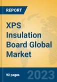 XPS Insulation Board Global Market Insights 2023, Analysis and Forecast to 2028, by Manufacturers, Regions, Technology, Application, Product Type- Product Image