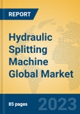 Hydraulic Splitting Machine Global Market Insights 2023, Analysis and Forecast to 2028, by Manufacturers, Regions, Technology, Application, Product Type- Product Image