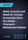 Water Scarcity and Need for Circular Economies Drive the Global Polymeric Membranes Market- Product Image