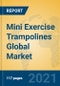 Mini Exercise Trampolines Global Market Insights 2021, Analysis and Forecast to 2026, by Manufacturers, Regions, Technology, Application, Product Type - Product Thumbnail Image