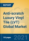 Anti-scratch Luxury Vinyl Tile (LVT) Global Market Insights 2021, Analysis and Forecast to 2026, by Manufacturers, Regions, Technology, Application, Product Type- Product Image