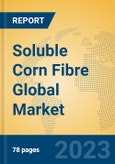 Soluble Corn Fibre Global Market Insights 2023, Analysis and Forecast to 2028, by Manufacturers, Regions, Technology, Application, Product Type- Product Image