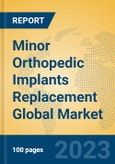 Minor Orthopedic Implants Replacement Global Market Insights 2023, Analysis and Forecast to 2028, by Manufacturers, Regions, Technology, Application, Product Type- Product Image