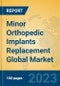 Minor Orthopedic Implants Replacement Global Market Insights 2023, Analysis and Forecast to 2028, by Manufacturers, Regions, Technology, Application, Product Type - Product Thumbnail Image