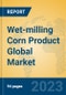 Wet-milling Corn Product Global Market Insights 2023, Analysis and Forecast to 2028, by Manufacturers, Regions, Technology, Application, Product Type - Product Thumbnail Image