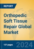 Orthopedic Soft Tissue Repair Global Market Insights 2024, Analysis and Forecast to 2029, by Manufacturers, Regions, Technology, Application- Product Image