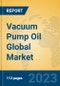 Vacuum Pump Oil Global Market Insights 2023, Analysis and Forecast to 2028, by Manufacturers, Regions, Technology, Application, Product Type - Product Image