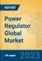 Power Regulator Global Market Insights 2023, Analysis and Forecast to 2028, by Manufacturers, Regions, Technology, Application, Product Type - Product Thumbnail Image