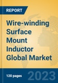 Wire-winding Surface Mount Inductor Global Market Insights 2023, Analysis and Forecast to 2028, by Manufacturers, Regions, Technology, Application, Product Type- Product Image