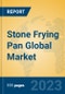 Stone Frying Pan Global Market Insights 2023, Analysis and Forecast to 2028, by Manufacturers, Regions, Technology, Application, Product Type - Product Image
