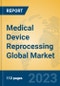 Medical Device Reprocessing Global Market Insights 2023, Analysis and Forecast to 2028, by Manufacturers, Regions, Technology, Product Type - Product Image
