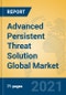 Advanced Persistent Threat Solution Global Market Insights 2021, Analysis and Forecast to 2026, by Manufacturers, Regions, Technology, Application, Product Type - Product Thumbnail Image