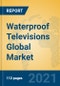 Waterproof Televisions Global Market Insights 2021, Analysis and Forecast to 2026, by Manufacturers, Regions, Technology, Application, Product Type - Product Thumbnail Image