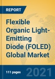 Flexible Organic Light-Emitting Diode (FOLED) Global Market Insights 2021, Analysis and Forecast to 2026, by Manufacturers, Regions, Technology, Application, Product Type- Product Image