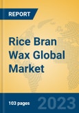 Rice Bran Wax Global Market Insights 2023, Analysis and Forecast to 2028, by Manufacturers, Regions, Technology, Application, Product Type- Product Image