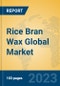 Rice Bran Wax Global Market Insights 2023, Analysis and Forecast to 2028, by Manufacturers, Regions, Technology, Application, Product Type - Product Image