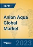 Anion Aqua Global Market Insights 2023, Analysis and Forecast to 2028, by Manufacturers, Regions, Technology, Application, Product Type- Product Image