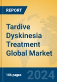 Tardive Dyskinesia Treatment Global Market Insights 2024, Analysis and Forecast to 2029, by Manufacturers, Regions, Technology, Application, and Product Type- Product Image