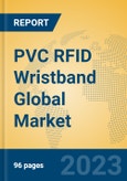PVC RFID Wristband Global Market Insights 2023, Analysis and Forecast to 2028, by Manufacturers, Regions, Technology, Application, Product Type- Product Image