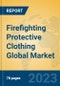 Firefighting Protective Clothing Global Market Insights 2023, Analysis and Forecast to 2028, by Manufacturers, Regions, Technology, Application, Product Type - Product Image