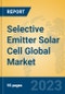 Selective Emitter Solar Cell Global Market Insights 2023, Analysis and Forecast to 2028, by Market Participants, Regions, Technology, Application, Product Type - Product Thumbnail Image