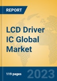 LCD Driver IC Global Market Insights 2023, Analysis and Forecast to 2028, by Manufacturers, Regions, Technology, Application, Product Type- Product Image