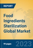 Food Ingredients Sterilization Global Market Insights 2023, Analysis and Forecast to 2028, by Manufacturers, Regions, Technology, Application, Product Type- Product Image