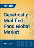 Genetically Modified Food Global Market Insights 2023, Analysis and Forecast to 2028, by Manufacturers, Regions, Technology, Application, Product Type- Product Image