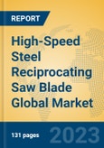 High-Speed Steel Reciprocating Saw Blade Global Market Insights 2023, Analysis and Forecast to 2028, by Manufacturers, Regions, Technology, Application, Product Type- Product Image
