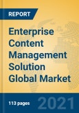 Enterprise Content Management Solution Global Market Insights 2021, Analysis and Forecast to 2026, by Manufacturers, Regions, Technology, Application, Product Type- Product Image