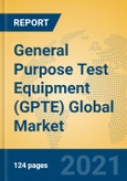 General Purpose Test Equipment (GPTE) Global Market Insights 2021, Analysis and Forecast to 2026, by Manufacturers, Regions, Technology, Application, Product Type- Product Image