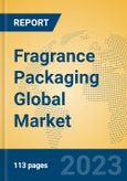 Fragrance Packaging Global Market Insights 2023, Analysis and Forecast to 2028, by Market Participants, Regions, Technology, Application, Product Type- Product Image