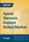 Spinal Stenosis Implant Global Market Insights 2023, Analysis and Forecast to 2028, by Manufacturers, Regions, Technology, Application, Product Type - Product Thumbnail Image