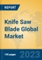 Knife Saw Blade Global Market Insights 2023, Analysis and Forecast to 2028, by Manufacturers, Regions, Technology, Application, Product Type - Product Thumbnail Image
