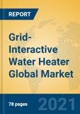 Grid-Interactive Water Heater Global Market Insights 2021, Analysis and Forecast to 2026, by Manufacturers, Regions, Technology, Application, Product Type- Product Image