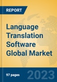 Language Translation Software Global Market Insights 2023, Analysis and Forecast to 2028, by Market Participants, Regions, Technology, Application, Product Type- Product Image