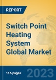 Switch Point Heating System Global Market Insights 2023, Analysis and Forecast to 2028, by Manufacturers, Regions, Technology, Application, Product Type- Product Image
