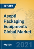 Asepti Packaging Equipments Global Market Insights 2021, Analysis and Forecast to 2026, by Manufacturers, Regions, Technology, Application, Product Type- Product Image