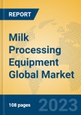 Milk Processing Equipment Global Market Insights 2023, Analysis and Forecast to 2028, by Manufacturers, Regions, Technology, Application, Product Type- Product Image