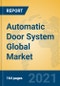 Automatic Door System Global Market Insights 2021, Analysis and Forecast to 2026, by Manufacturers, Regions, Technology, Application - Product Image