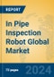 In Pipe Inspection Robot Global Market Insights 2024, Analysis and Forecast to 2029, by Manufacturers, Regions, Technology, Application, Product Type - Product Image