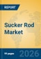 Sucker Rod Market Insights, Analysis and Forecast 2026-2031 - Product Thumbnail Image