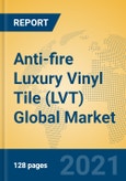 Anti-fire Luxury Vinyl Tile (LVT) Global Market Insights 2021, Analysis and Forecast to 2026, by Manufacturers, Regions, Technology, Application, Product Type- Product Image