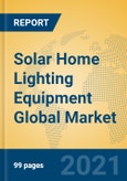 Solar Home Lighting Equipment Global Market Insights 2021, Analysis and Forecast to 2026, by Manufacturers, Regions, Technology, Application, Product Type- Product Image