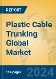 Plastic Cable Trunking Global Market Insights 2024, Analysis and Forecast to 2029, by Market Participants, Regions, Technology, Application- Product Image