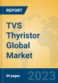 TVS Thyristor Global Market Insights 2023, Analysis and Forecast to 2028, by Manufacturers, Regions, Technology, Application, Product Type- Product Image
