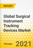 Global Surgical Instrument Tracking Devices Market: Focus on Product Type, Technology, End User, 10 Countries' Data, and Competitive Landscape - Analysis and Forecast, 2021-2031- Product Image