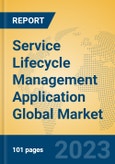 Service Lifecycle Management Application Global Market Insights 2023, Analysis and Forecast to 2028, by Market Participants, Regions, Technology, Product Type- Product Image
