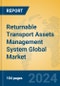 Returnable Transport Assets Management System Global Market Insights 2024, Analysis and Forecast to 2029, by Market Participants, Regions, Technology, Application - Product Thumbnail Image