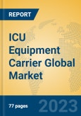 ICU Equipment Carrier Global Market Insights 2023, Analysis and Forecast to 2028, by Manufacturers, Regions, Technology, Application, Product Type- Product Image